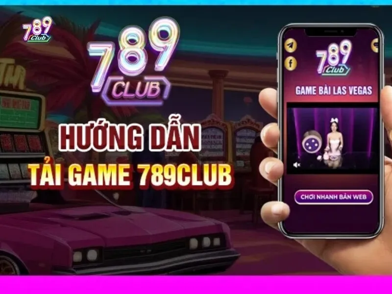 Tải app 789club cho Android đơn giản 